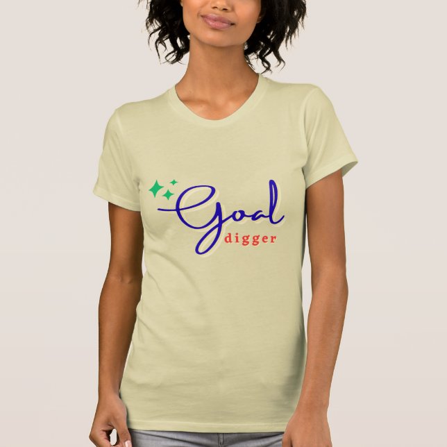 Goal Digger T-Shirt (Front)