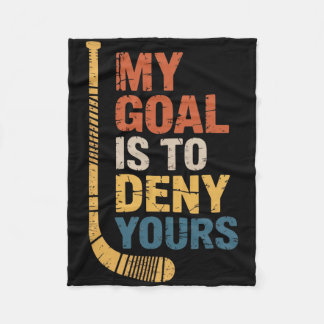 Goal Is To Deny Your Hockey Player Team Hockey Lov Fleece Blanket