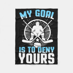 Goal Keeper Denies Yours Funny Ice Hockey Fleece Blanket