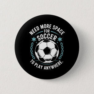 Goal Keeper, Need More Space For Soccer To Play An 6 Cm Round Badge