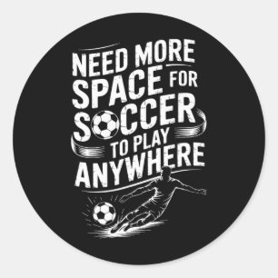 Goal Keeper, Need More Space For Soccer To Play An Classic Round Sticker