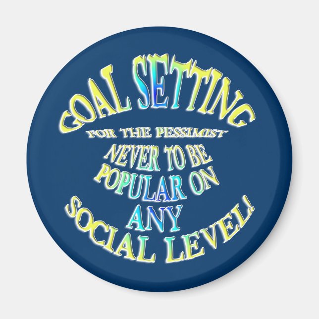 Goal: Never to Be Popular Magnet (Front)