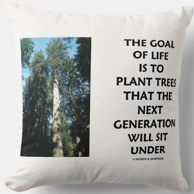 Goal Of Life Is To Plant Trees Next Generation Sit Cushion (Throw pillow featuring Coastal redwood along with a timeless inspirational life advice saying)