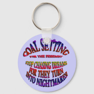 Goal: Stop Chasing Dreams Key Ring