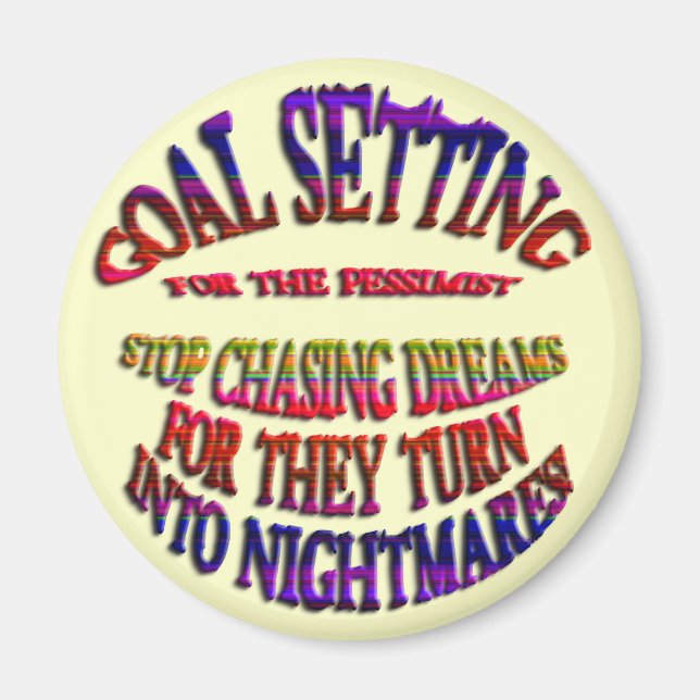 Goal: Stop Chasing Dreams Magnet (Front)