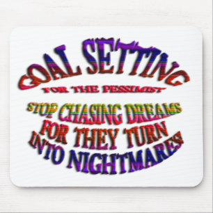 Goal: Stop Chasing Dreams Mouse Mat