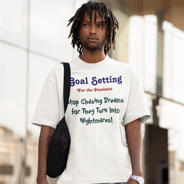 Goal: Stop Chasing Dreams T-Shirt (Custom It) (Goal: Stop Chasing Dreams T-Shirt (Custom It))