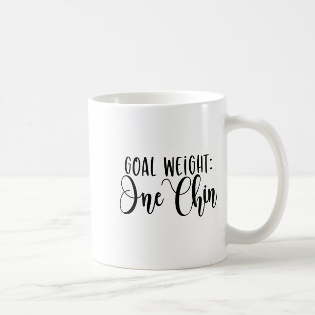Goal Weight One Chin Funny Workout Fitness Gym Say Coffee Mug (Right)