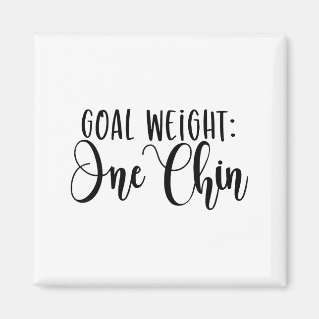 Goal Weight One Chin Funny Workout Fitness Gym Say Magnet (Front)
