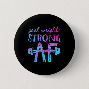 Goal Weight Strong Af Workout Motivational 6 Cm Round Badge