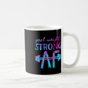 Goal Weight Strong Af Workout Motivational Coffee Mug