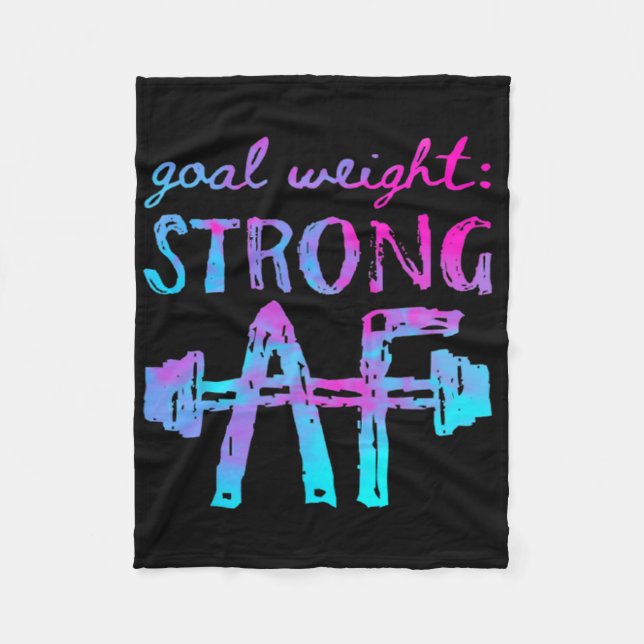 Goal Weight Strong Af Workout Motivational  Fleece Blanket (Front)