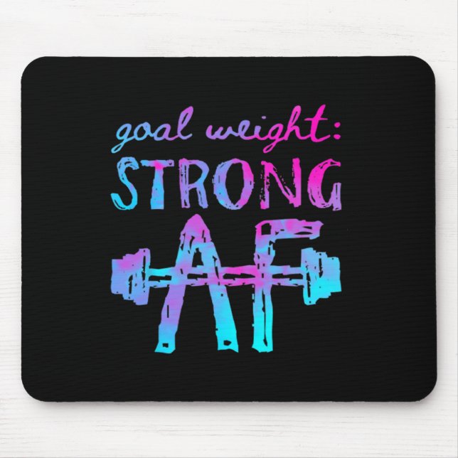Goal Weight Strong Af Workout Motivational  Mouse Mat (Front)