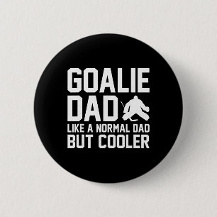 Goalie Dad Like A Normal Dad But Cooler Funny Ice 6 Cm Round Badge