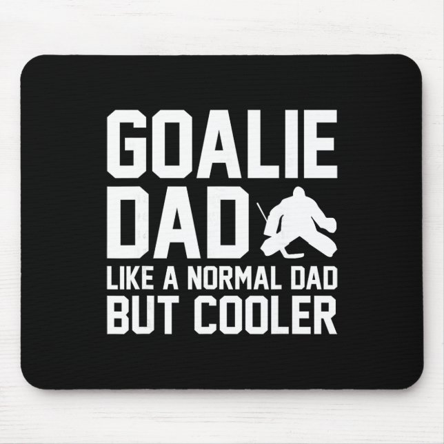 Goalie Dad Like A Normal Dad But Cooler Funny Ice  Mouse Mat (Front)