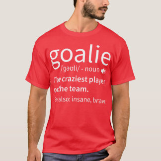 Goalie Definition Funny Hockey T-Shirt