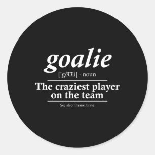 Goalie Gear Goalkeeper Definition Soccer Hockey Classic Round Sticker