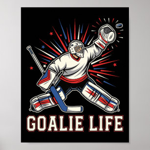 Goalie Life Ice Funny Hockey Goalkeeper Poster