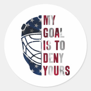 Goalie My Goal Is To Deny Yours Ice Hockey Goalkee Classic Round Sticker