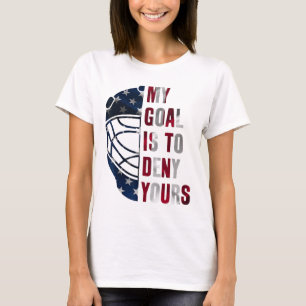 Goalie My Goal Is To Deny Yours Ice Hockey Goalkee T-Shirt