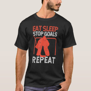 Goalie Soccer Ice Hockey Eat Sleep Stop Goals Repe T-Shirt