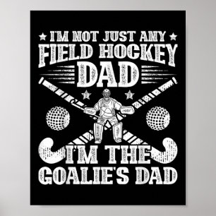 Goalie's Dad Field Hockey Dad Field Hockey Player Poster