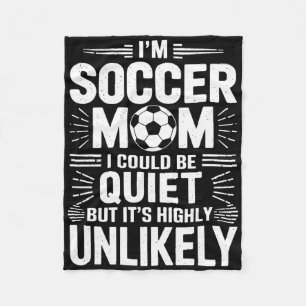 Goalkeeper Game Player, I'm Soccer Mom I Could Be Fleece Blanket