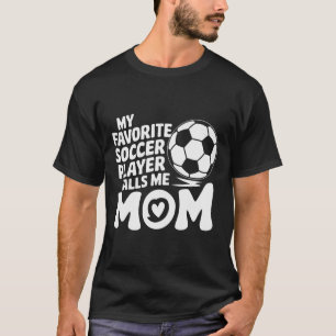 Goalkeeper Lover, My Favorite Soccer Player Calls T-Shirt