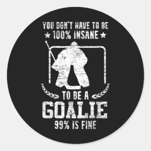 Goalkeeper Saying Funny Field Hockey Goaly Classic Round Sticker