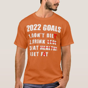 Goals 2022 New Year's Resolution Joke Bucket List T-Shirt