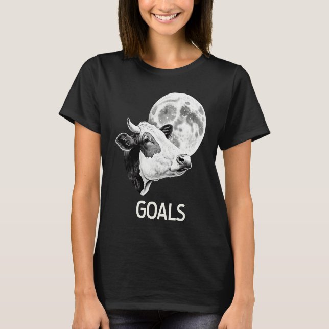 Goals Cow Moon Motivational Quote Inspiration  1 T-Shirt (Front)