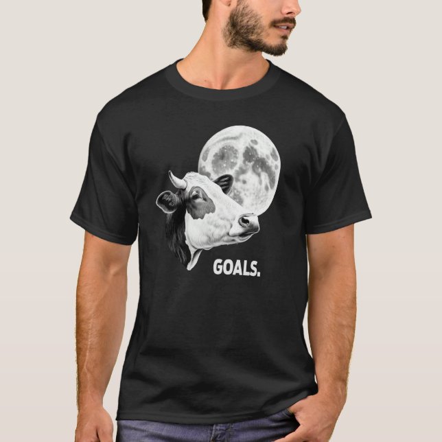 Goals Cow Moon Motivational Quote Inspiration T-Shirt (Front)