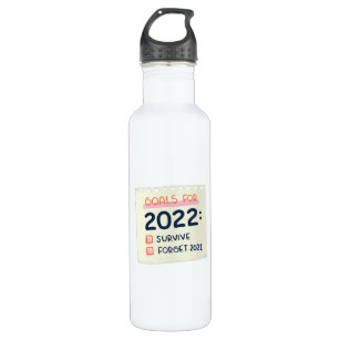 Goals for 2022: Survive, Forget 2021 710 Ml Water Bottle