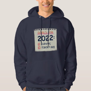 Goals for 2022: Survive, Forget 2021 Hoodie