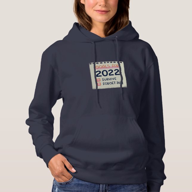 Goals for 2022: Survive, Forget 2021 Hoodie (Front)