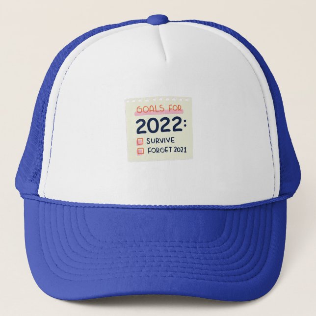 Goals for 2022: Survive, Forget 2021 Trucker Hat (Front)