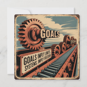 Goals Imply Limits. Systems Imply Freedom Invitation