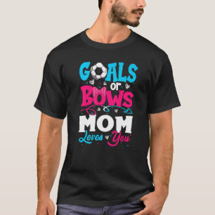 Goals Or Bow Keeper Of Gender Mum Loves You Reveal T-Shirt
