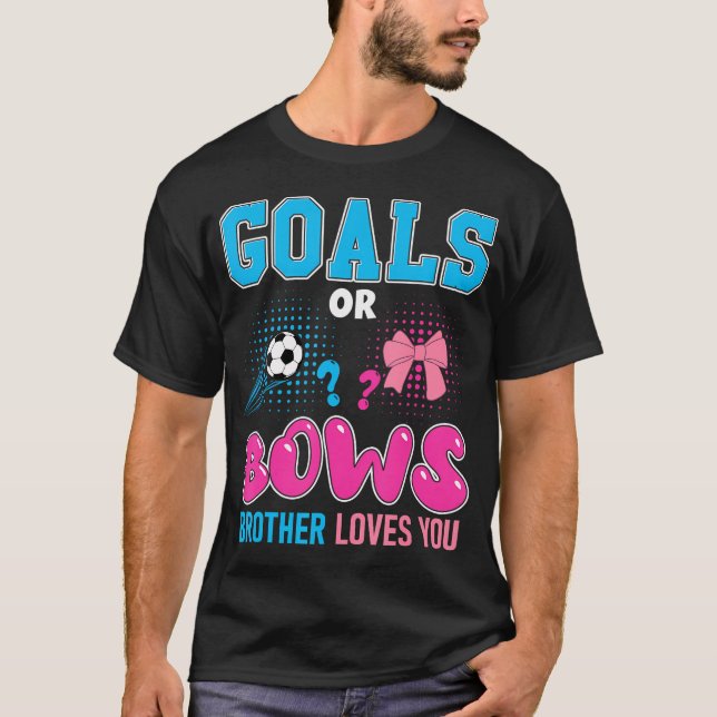 Goals Or Bows Brother Loves You 2024 Soccer Gender T-Shirt (Front)