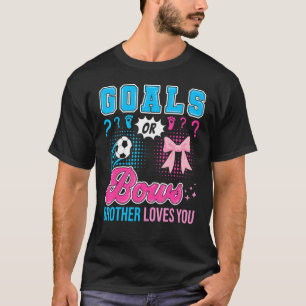 Goals or Bows Brother Loves You Gender Reveal Socc T-Shirt