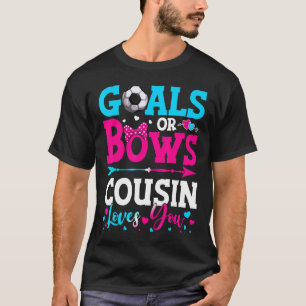 Goals Or Bows  Cousin Loves You Gender Reveal Baby T-Shirt