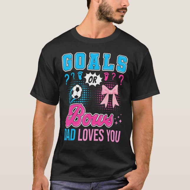 Goals Or Bows Dad Loves You Gender Reveal Soccer T-Shirt (Front)