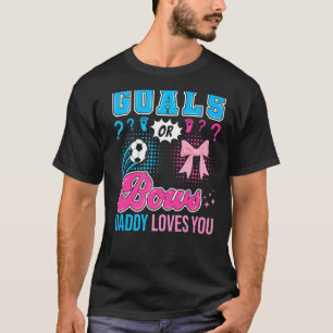 Goals or Bows Daddy Loves You Gender Reveal Soccer T-Shirt