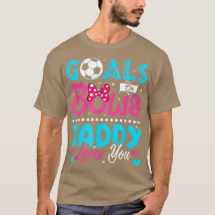 Goals Or Bows Funny Daddy Loves You Gender Reveal T-Shirt