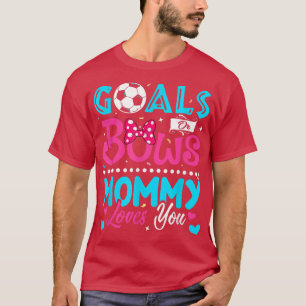 Goals Or Bows Funny Mommy Loves You Gender Reveal  T-Shirt