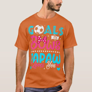 Goals Or Bows Funny Papaw Loves You Gender Reveal  T-Shirt