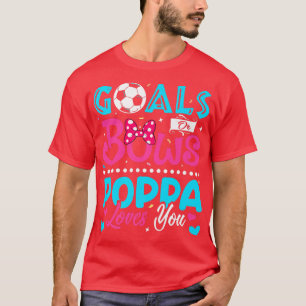 Goals Or Bows Funny Poppa Loves You Gender Reveal T-Shirt