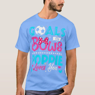 Goals Or Bows Funny Poppie Loves You Gender Reveal T-Shirt