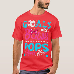 Goals Or Bows Funny Pops Loves You Gender Reveal B T-Shirt