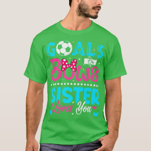 Goals Or Bows Funny Sister Loves You Gender Reveal T-Shirt
